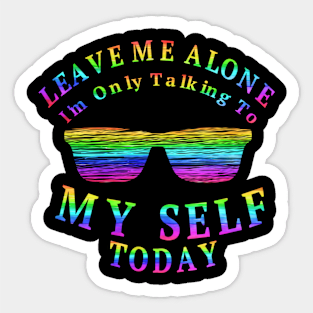 Leave Me Alone , Colorful Summer Design, Hilarious Gift Sticker